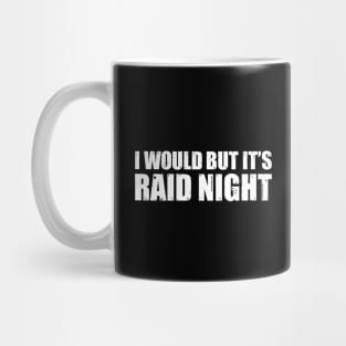 Raid Night MMO Lover Raid Gamer - I would but it's Raid Night Mug